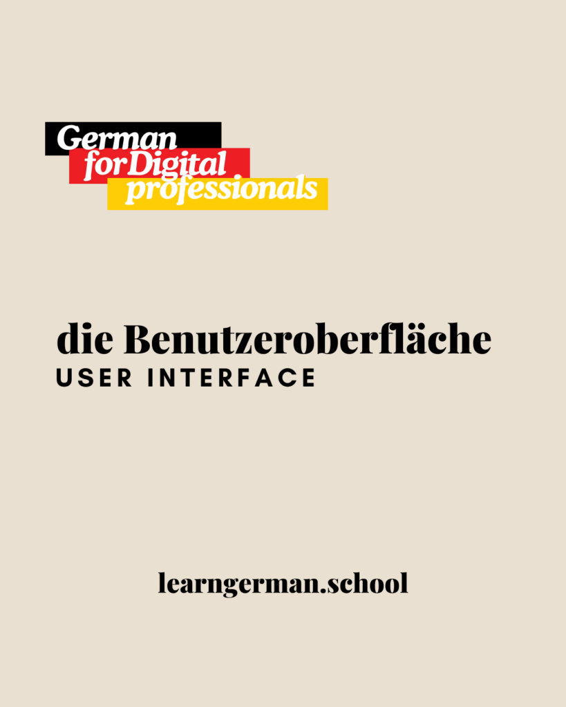 die Benutzeroberfläche- German flash cards - Learn German - Deutsch Lernen - German for Digital Professionals - Bilingual German Texts - Learn German School - Bilingual German texts and books